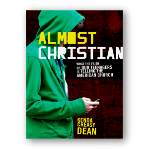 Almost Christian: What the Faith of Our Teenagers Is Telling the American Church